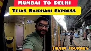 Mumbai to Delhi by train | Mumbai to Delhi by Tejas Rajdhani Express Train Guide | Mumbai to Delhi 🔥