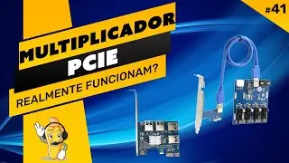 ⛏️😉 MULTIPLICADORES PCIE - TESTES PRÁTICOS DE USO (E O MEDO DE PEGAR FOGO FOI GRANDE)