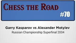 Garry Kasparov vs Alexander Motylev Russian Championship Superfinal 2004