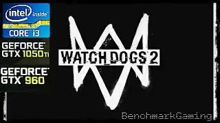 Watch Dogs 2- i3 4150 gtx1050ti / gtx960