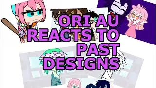 ORI AU REACTS TO PAST DESIGNS
