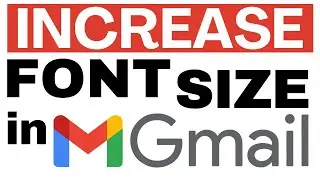 How to increase the email font size in Gmail