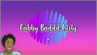 Follow Me On My Other Channel | GabbyBaddd Curly