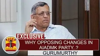Why opposing changes in AIADMK Party..? Auditor Gurumurthy answers | Thanthi TV