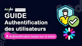 #4 NodeJs et Express : Authentification des applications Web basée sur le Token  | JWT