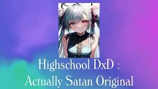 Highschool DxD  Actually Satan 52-60