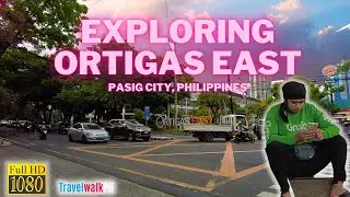 [HD] ORTIGAS EAST | Pasig City Metro Manila | Walk Tour | Philippines
