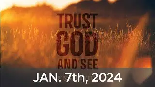 Trust God and See || David Chang || Jan. 7, 2024