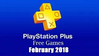 PlayStation Plus Free Games - February 2018
