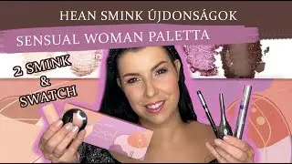 HEAN SMINK ÚJDONSÁGOK - SENSUAL WOMAN PALETTA és más  // 2 Smink & Swatch //