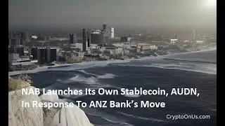 NAB Launches Its Own Stablecoin, AUDN, In Response To ANZ Bank&rsquo;s Move
