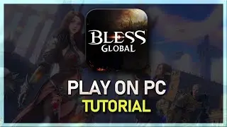 How To Play Bless Global on PC & Mac