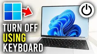 How To Turn Off Windows 11 With Keyboard - Full Guide