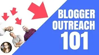 Blogger Outreach 101 - How to connect with powerful influencers