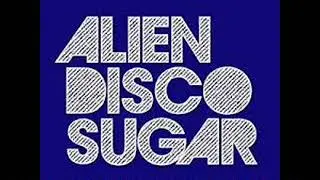 Alien Disco Sugar - Be My Soul