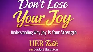 Don't Lose Your Joy-Understanding Why Joy Is Your Strength💃🏾
