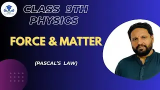 📘 Class 9 Physics | Force and Matter &ndash; Pascal&rsquo;s Law | Complete Explanation