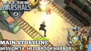 Space Marshals 2 | Main Storyline | Mission 14 : Hellbrook Harbor