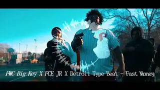 [FREE]FWC Big Key X FCE JR X Detroit Type Beat - Fast Money