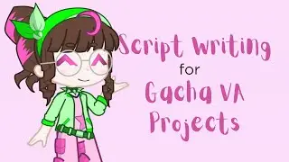 Script Writing 101 for Gacha VA Projects!
