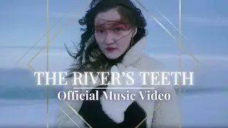 The River's Teeth - Official Music Video