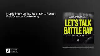 Murda Mook vs Tay Roc | SM X Recap | Frak/Dizaster Controversy