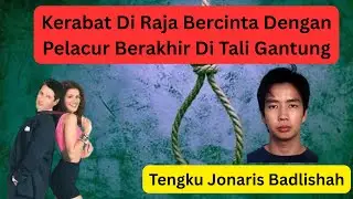 Tengku Jonaris Badlishah: Anak Saudara Sultan Dihukum Gantung Kerana Membunuh