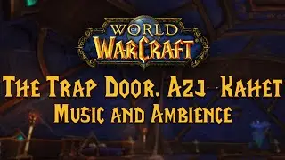 The Trap Door, Azj-Kahet Music and Ambience | Exploring Azeroth