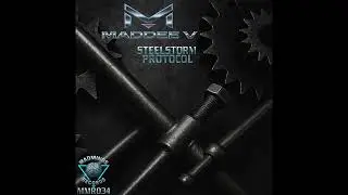 Maddee V - Steelstorm Protocol Original Mix