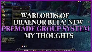 Warlords of Draenor Beta New Premade Group System