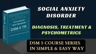 Social Anxiety Disorder with Diagnosis ,treatment & Scales || DSM 5 Course Series in  Easy way