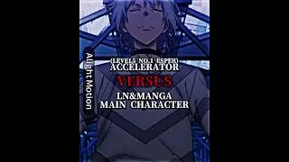 Accelerator vs Main characters #accelerator #toarumajutsunoindex #anime #manga #novel #edit #debate