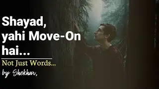 Shayad, yahi Move On hai...| For a broken heart | Not Just Words ❤
