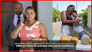 Millonaria humilla vendedora de frutas porque era novia de su hijo luego se llevo una gran sorpresa