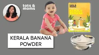 Kerala Banana Powder for Babies & Kids | Benefits | Tots & Moms Foods
