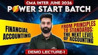 Financial Accounting: Principles To Standards | CMA Inter June 2026 | Power Start Batch Demo Lecture