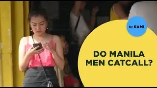 Do Manila Men Catcall? (Philippines Social Experiment) | HumanMeter