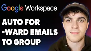 How to Auto Forward Emails to Google Workspace Group (Full 2025 Guide)
