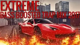 EXTREME Bass Boosted Trap Mix 2017 - 🔥Trap Mix Bass Boosted🔥