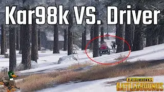 Kar98k VS. Driver [PUBG]