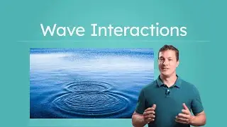 Wave Interactions - Reflection, Refraction, and Interference