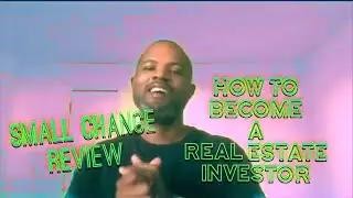 How To Become A Real Estate Investor | Small Change Review