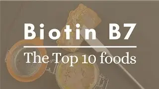 Top 10 Foods - Biotin B7