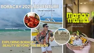 BORACAY 2025 ADVENTURE | EXPLORING BORACAY : BEAUTY BEYOND THE BEACH