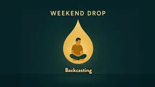 The 5 Minute Method That Makes Your Week Unstoppable (Backcasting)