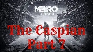 Metro Exodus Walkthrough Gameplay Part 7 - The Caspian Side Missions - PC