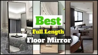 Top 5 Best Full Length Floor Mirror Ideas!