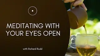 Meditating with Your Eyes Open