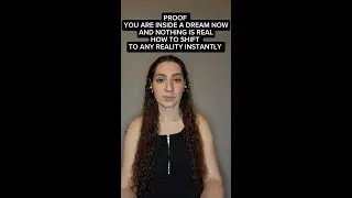 PROOF THAT YOU ARE INSIDE A DREAM NOW AND NOTHING IS REAL. HOW TO SHIFT TO ANY REALITY INSTANTLY.