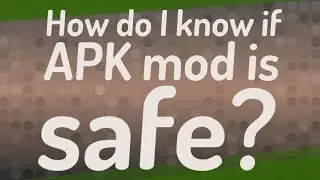 How do I know if APK mod is safe?